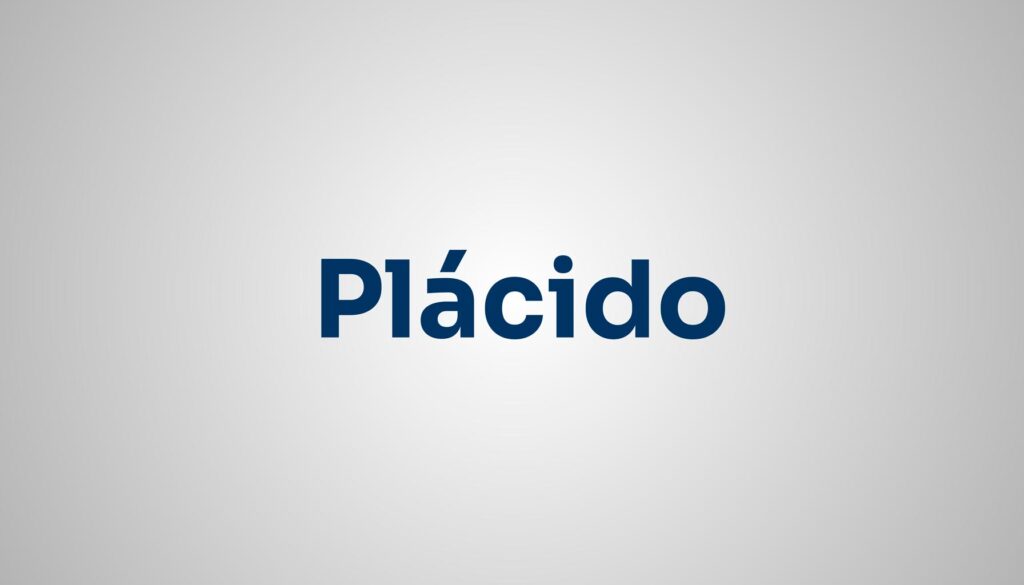 Significado do Nome Plácido