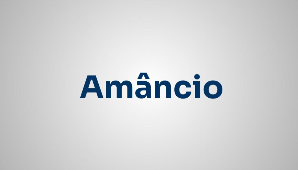 Significado do Nome Amâncio