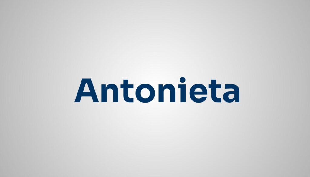 Significado do Nome Antonieta